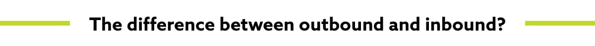 The difference between outbound and inbound?