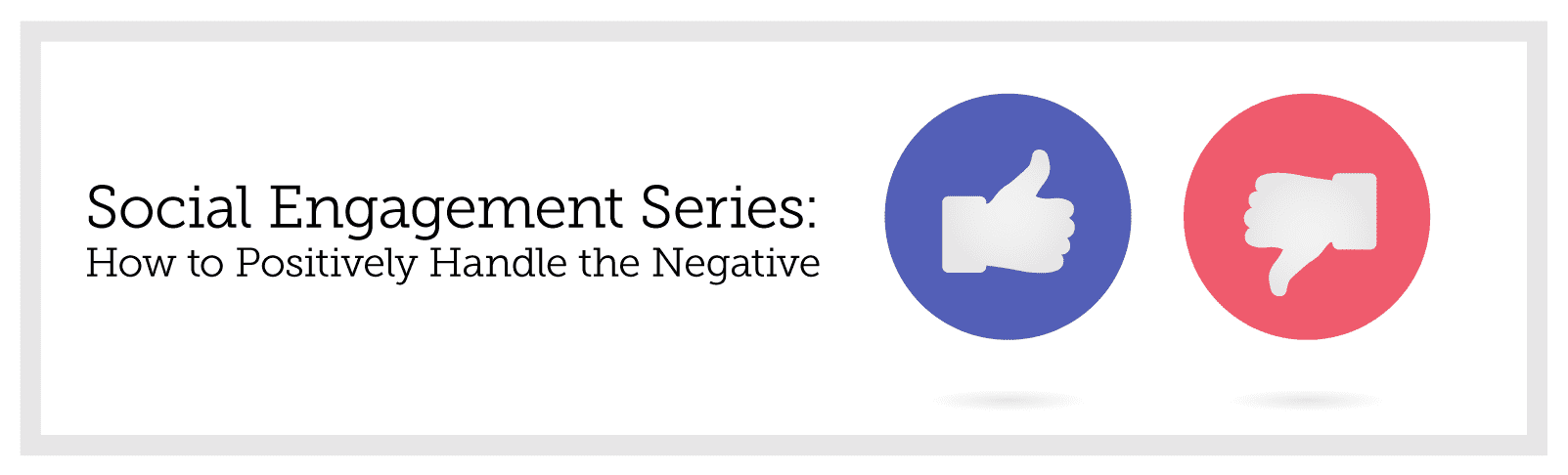 Social Engagement Series: How to Positively Handle the Negative
