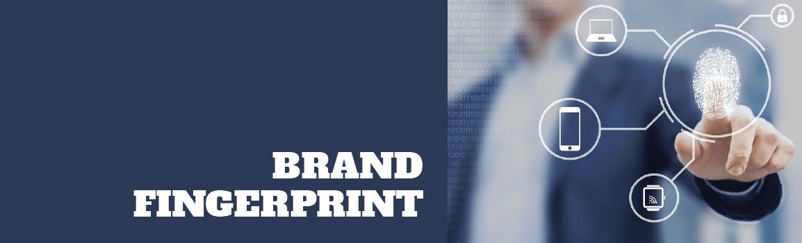 Brand Fingerprint – Does Yours Leave a Lasting Impression?