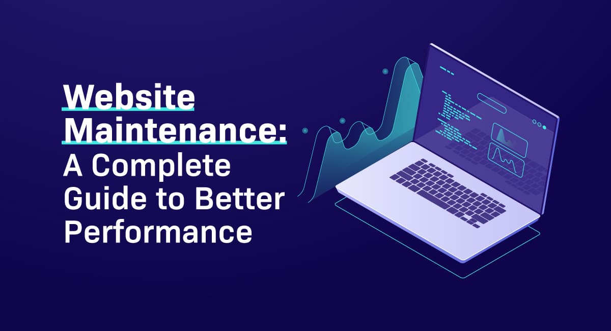 Website Maintenance: A Complete Guide to Better Performance